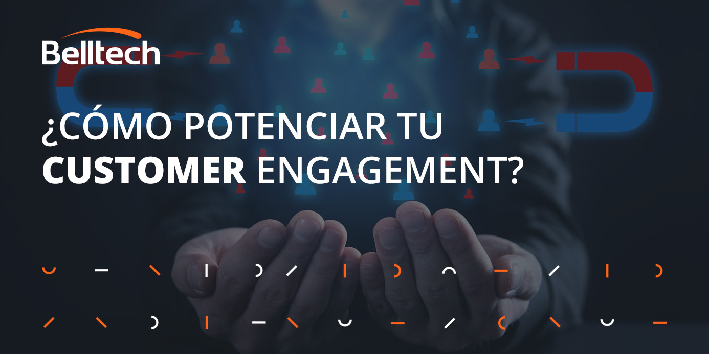 Customer engagement, ¿qué es?